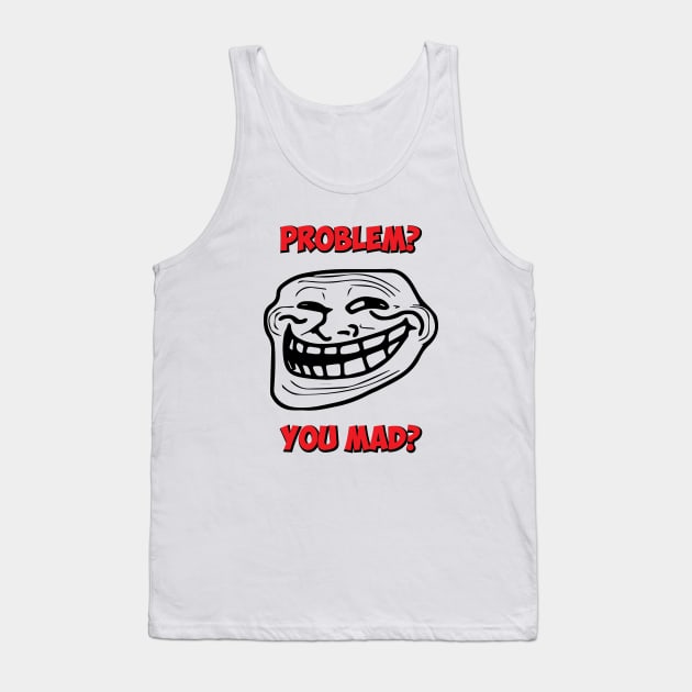 U Mad Bro? Problem Troll Rage Face Comic Meme Tank Top by alltheprints